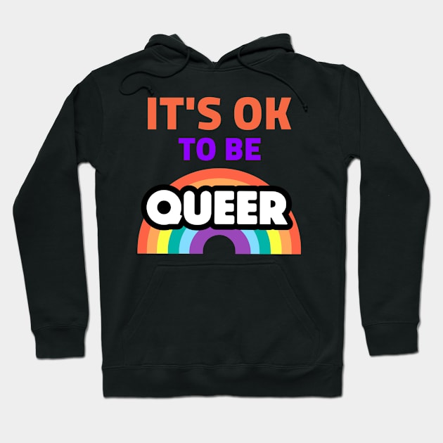 It's OK To Be Queer Hoodie by alexwestshop